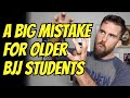 Older bjj students  dont make this mistake with your mindset