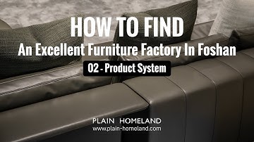 How to find an excellent furniture factory in Foshan? — 02 Product System