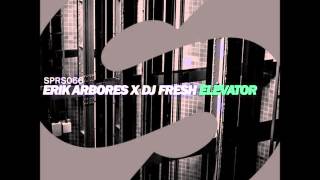 Erik Arbores x DJ Fresh - Elevator (Extended Mix)