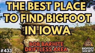 I Got Zapped in Yellow River / Iowa Bigfoot with Bob Barhite | Bigfoot Society 433