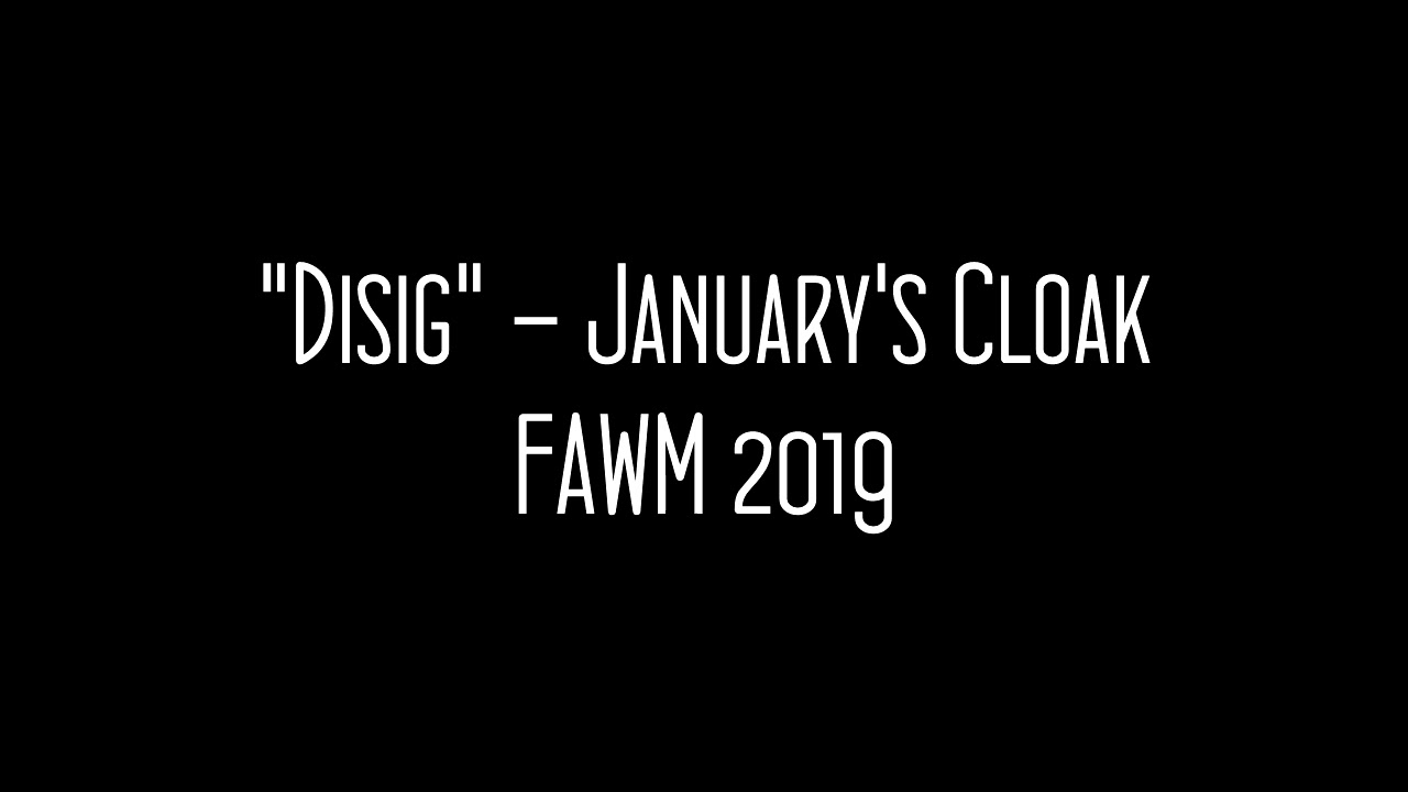 "Disig" - January's Cloak [FAWM 2019]