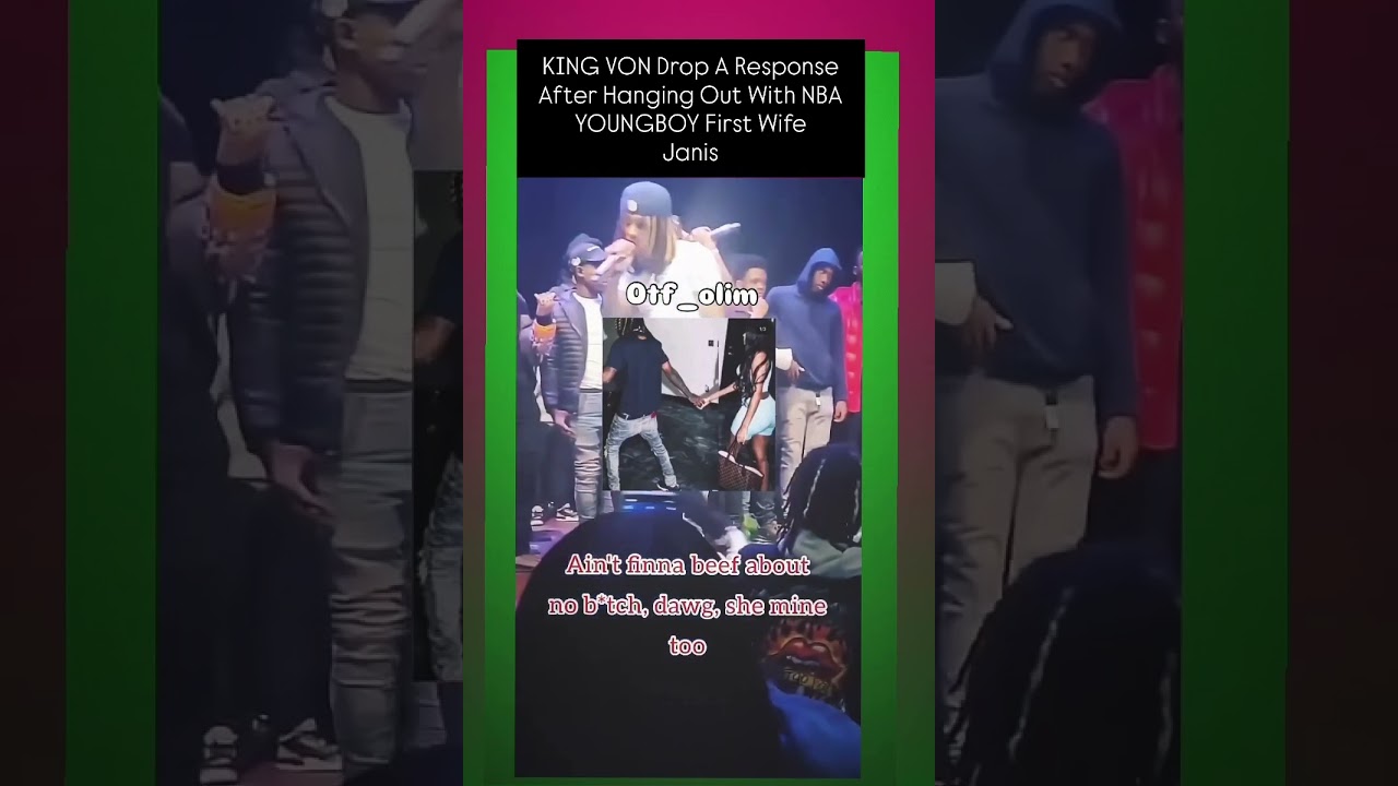 KING VON Drop A Response After Hanging Out With NBA YOUNGBOY First Wife JaniA 