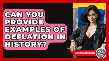 Can You Provide Examples Of Deflation In History? - Learn About Libertarianism