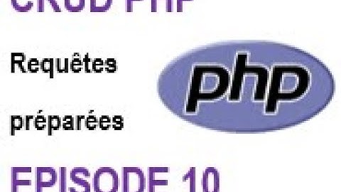 Opérations CRUD avec php: Episode 10 : Les requêtes préparées