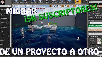 Unreal Engine 4: ¡5K Suscriptores! Migrar a otro proyecto (español)