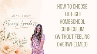 How To Choose The Right Homeschool Curriculum Without Feeling Overwhelmed