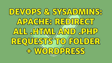 DevOps & SysAdmins: Apache: Redirect all .html AND .php requests to folder + WordPress