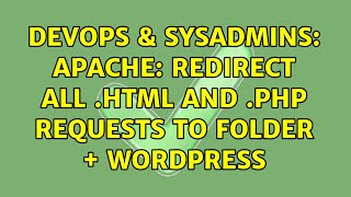 DevOps & SysAdmins: Apache: Redirect all .html AND .php requests to folder + WordPress