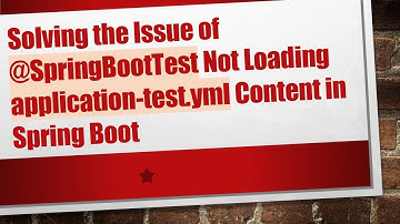 Solving the Issue of @ SpringBootTest Not Loading application-test.yml Content in Spring Boot