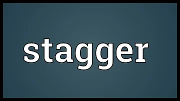 What is stagger in a sentence?