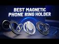Top 5 Best Magnetic Phone Ring Holder – Strong Grip &amp; Stylish Picks!