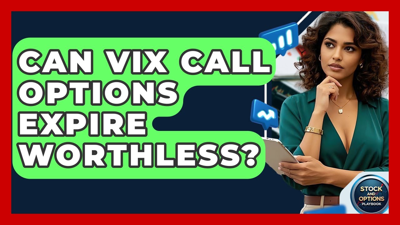 Can VIX Call Options Expire Worthless? - Stock and Options Playbook