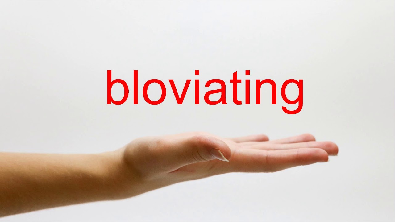 How to Pronounce bloviating - American English