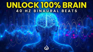 40 Hz Gamma Binaural Beats: Unlock 100% Brain Potential, Brain Activation Music