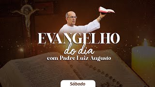 Evangelho do Dia com Padre Luiz Augusto • 14/05/2022 - Sábado
