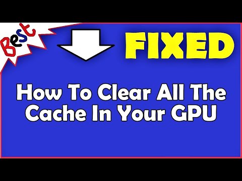 How To Clear All The Cache In Your GPU