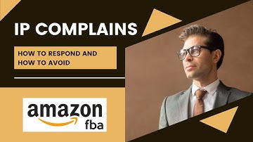 IP Complaints - How to Respond & How to Avoid ~ Amazon FBA