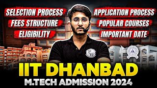 IIT Dhanbad MTech Admission 2024 | Selection Process | Eligibility | Post Gate Guidance