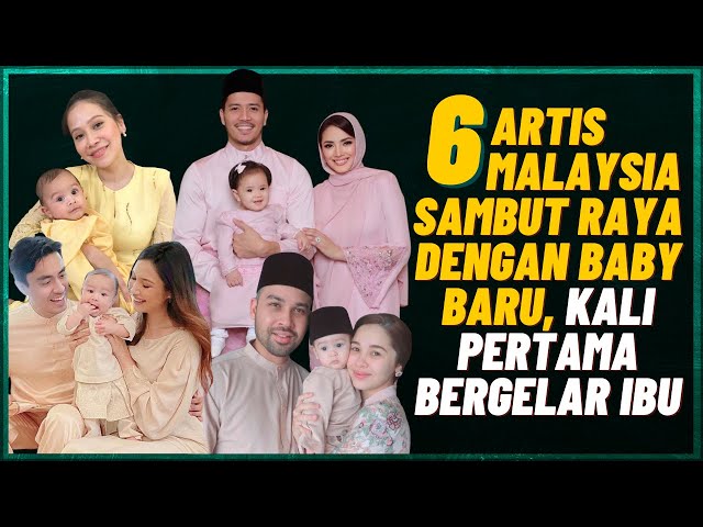 6 Artis Malaysia Sambut Raya Dengan Baby Baru, Kali Pertama Bergelar Ibu class=