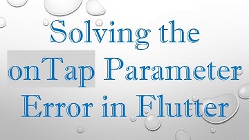 Solving the onTap Parameter Error in Flutter