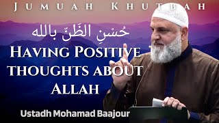 Having Positive thoughts about Allah | Jumuah Khutbah | Ustadh Mohammad Baajour