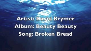 David Brymer ~ Broken Bread chords
