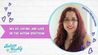Sex Ed, Dating, and Love On The Autism Spectrum | Interview With Amy Gravino