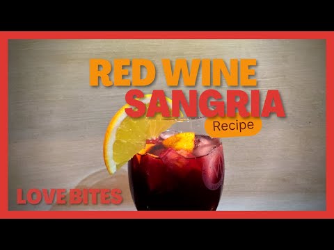 Red Wine Sangria Recipe | Discover How to Prepare the Ultimate Spanish Party Drink | By Love Bites
