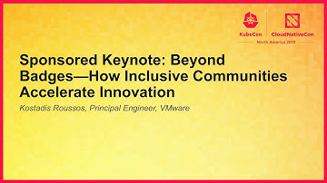 Keynote: Beyond Badges—How Inclusive Communities Accelerate Innovation - Kostadis Roussos
