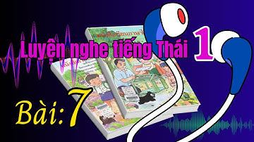 LUYỆN NGHE TIẾNG THÁI 🇹🇭- lớp 1 - Bài : 7 | Poltv
