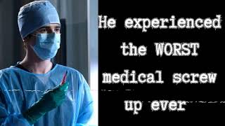 He experienced the WORST medical screw up ever (*MATURE AUDIENCES ONLY*)