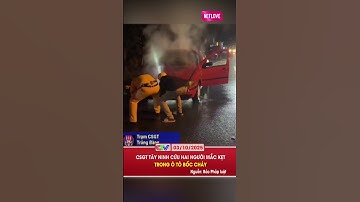 CSGT TÂY NINH CỨU HAI NGƯỜI MẮC KẸT TRONG Ô TÔ BỐC CHÁY