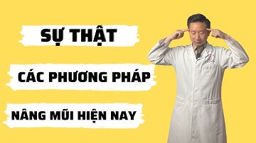 Tìm hiểu về  phương pháp nâng mũi tốt nhất hiện nay? Bác sỹ Tuấn Dương