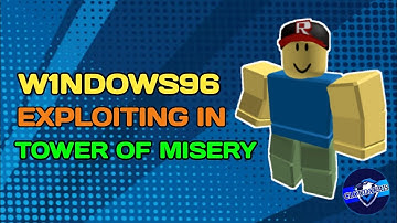W1ndows96 Exploiting in Tower of Misery