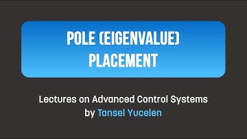 Control: Pole (Eigenvalue) Placement (Lectures on Advanced Control Systems)