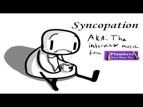 Syncopation (AKA;  The interview music from 'Plumbers Don't Wear Ties'.)