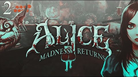 The Vale of Tears | Alice Madness Returns [ Part 2 ] (No Commentary)