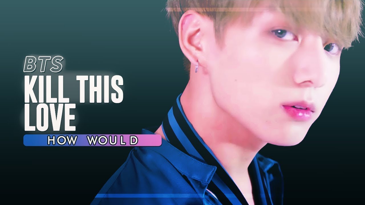 How Would BTS sing「Kill This Love」by BLACKPINK • Line Distribution
