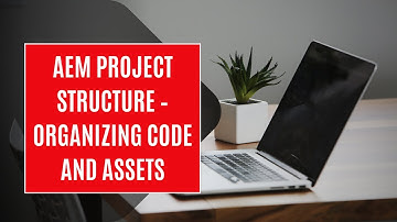 AEM Project Structure – Organizing Code and Assets