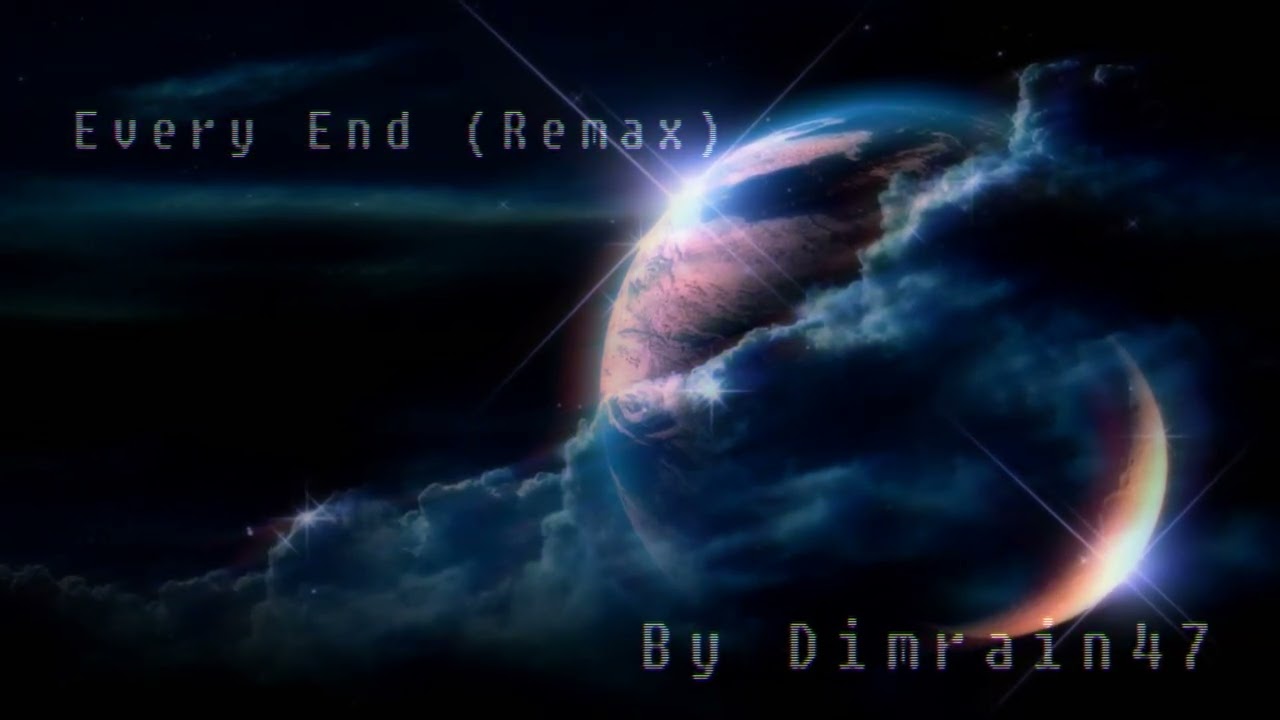 Dimrain47 - Every End (Remix)