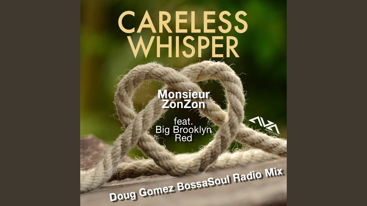 Sleduj Careless Whisper (Doug Gomez BossaSoul Radio Mix) na YouTube
