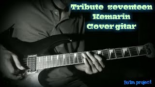 tribute seventeen - kemarin guitar cover