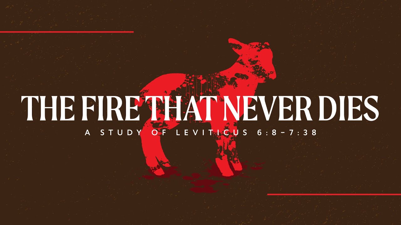 The Fire That Never Dies: A Study of Leviticus 6:8–