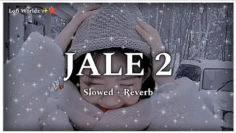 Jale 2 - ( Slowed+Reverb ) | Lofi Song | Lofi Worldz