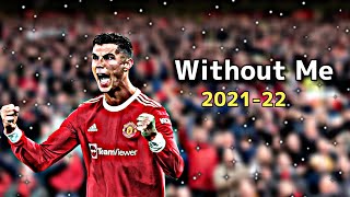 Ronaldo- Skills & Goals 2022 Without Me- Halsey Ft. Juice Wrld