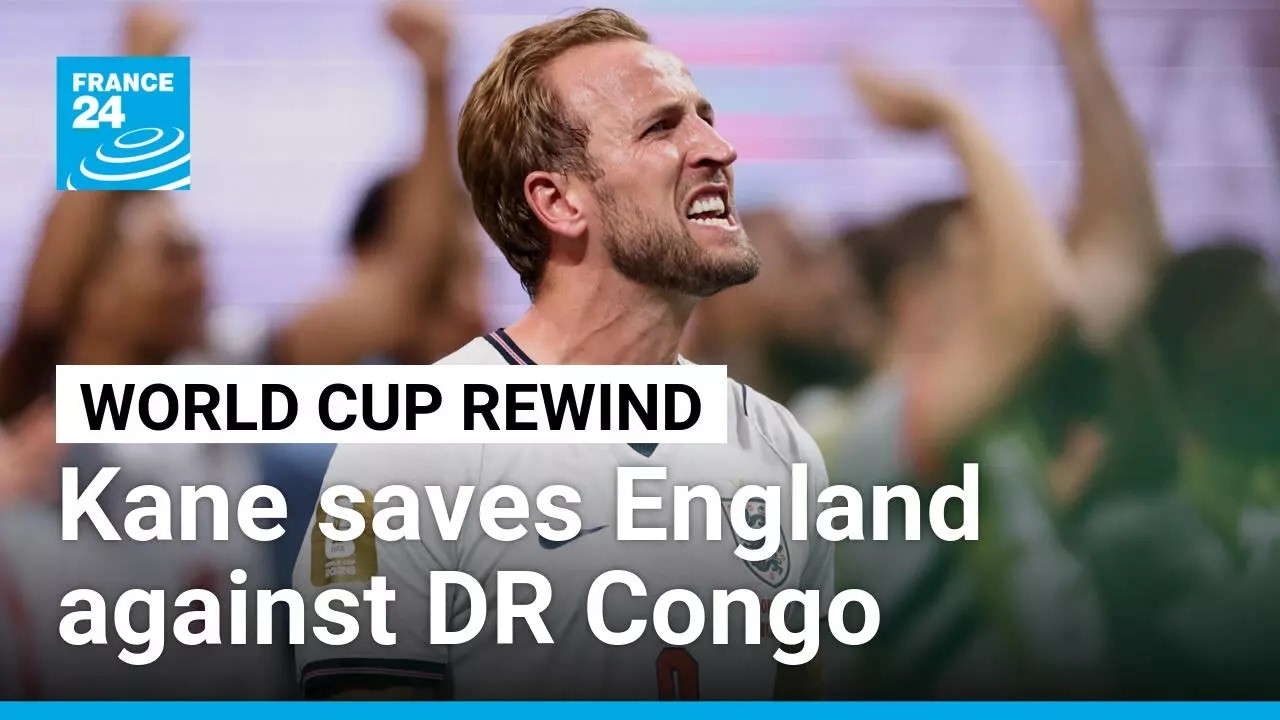 World Cup rewind: Kane carries England to round of 16 in match against DR Congo • FRANCE 24