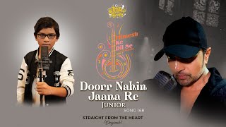 Doorr Nahin Jaana Re Junior (Studio Version)|Himesh Ke Dil Se The Album|Himesh Reshammiya|Soyab Ali|