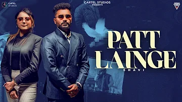 Patt Lainge - Shavi ft Gurlez Akhtar | Gurshah | New Punjabi Song 2022 | Squad Films |Cartel Studios