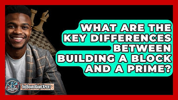 What Are The Key Differences Between Building A Block And A Prime? - The Board Game Xpert