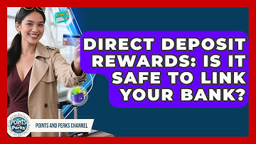 Direct Deposit Rewards: Is It Safe To Link Your Bank? - Points and Perks Channel
